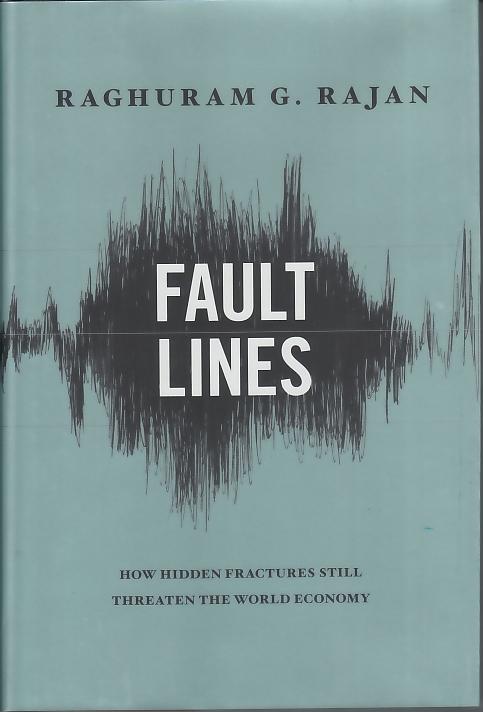 Fault Lines. "How Hidden Fractures Still Threaten The World Economy"