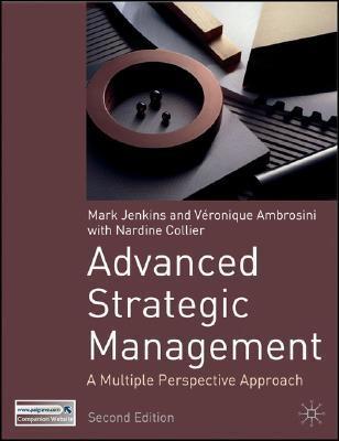 Advanced Strategic Management "A Multi-Perspective Approach"