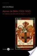 Alonso de Bello (1552-1632) un Indiano Perulero de los Siglos XVI y Xvii