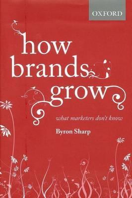 How Brands Grow "What Marketers Don't Know"