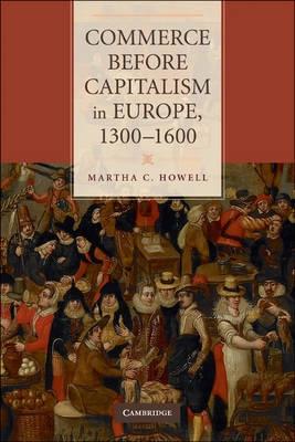 Commerce Before Capitalism In Europe 1300-1600