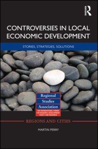 Controversies In Local Economic Development Stories, Strategies, Solutions