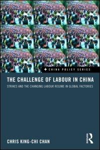 The Challenge Of Labour In China "Strikes And The Changing Labour Regime In Global Factories"