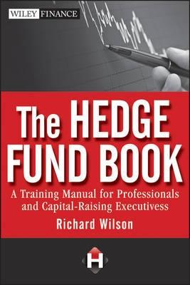 The Hedge Fund Book "A Training Manual For Professionals And Capital-Raising Executiv"