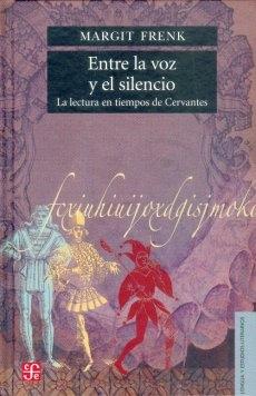 Entre la Voz y el Silencio "La Lectura en Tiempos de Cervantes"