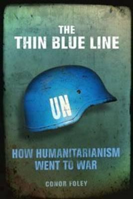 The Thin Blue Line "How Humanitarianism Went To War". How Humanitarianism Went To War
