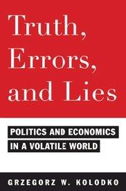 Truth, Errors, And Lies: Politics And Economics In a Volatile World