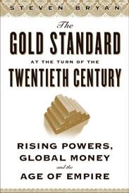 The Gold Standard At The Turn Of The Twentieth Century "Rising Powers, Global Money, And The Age Of Empire". Rising Powers, Global Money, And The Age Of Empire