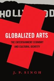 Globalized Arts: The Entertainment Economy And Cultural Identity