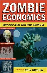 Zombie Economics How Dead Ideas Still Walk Among Us