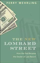 The New Lombard Street. "How The Fed Became The Dealer Of Last Resort". How The Fed Became The Dealer Of Last Resort