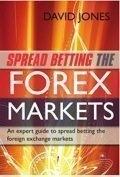 Spread Betting The Forex Markets "An Expert Guide To Spread Betting The Foreign Exchange Markets"