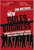 The New Rules Of Business "Leading Entrepreneurs Reveal Their Secrets For Success"