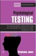 Psychological Testing The Essential Guide To Using And Surviving The Most Popular Recruitment And Career