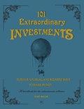 101 Extraordinary Investments: Curious, Unusual And Bizarre Ways To Make Money "A Handbook For The Adventurous Collector"