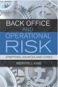 Back Office And Operational Risk Symptoms, Sources And Cures