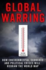 Global Warring How Environmental, Economic, And Political Crises Will Redraw The World Map