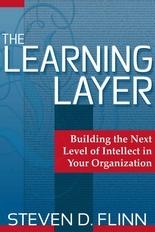 The Learning Layer "Building The Next Level Of Intellect In Your Organization"