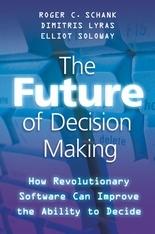 The Future Of Decision Making "How Revolutionary Software Can Improve The Ability To Decide"
