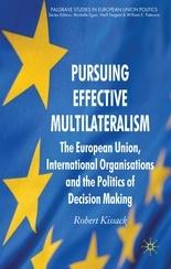 Pursuing Effective Multilateralism "The European Union, International Organisations And The Politics"
