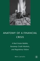 Anatomy Of a Financial Crisis a Real Estate Bubble, Runaway Credit Markets, And Regulatory Failure