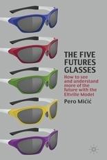 The Five Futures Glasses "How To See And Understand More Of The Future With The Eltville M"