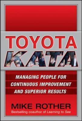 Toyota Kata "Managing People For Improvement, Adaptiveness And Superior Resul"