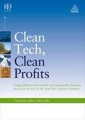 Clean Tech Clean Profits "Using Effective Innovation And Sustainable Business Practices". Using Effective Innovation And Sustainable Business Practices