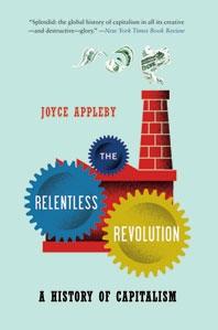 The Relentless Revolution "A History Of Capitalism". A History Of Capitalism