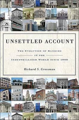 Unsettled Account "The Evolution Of Banking In The Industrialized World Since 1800"