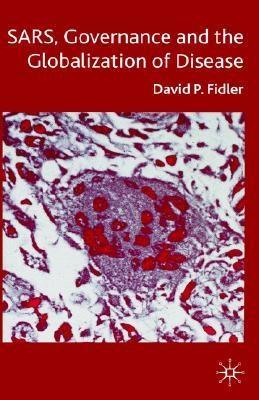 Sars Governance And Tha Globalization Of Disease