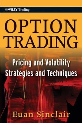 Option Trading "Pricing And Volatility Strategies And Techniques". Pricing And Volatility Strategies And Techniques