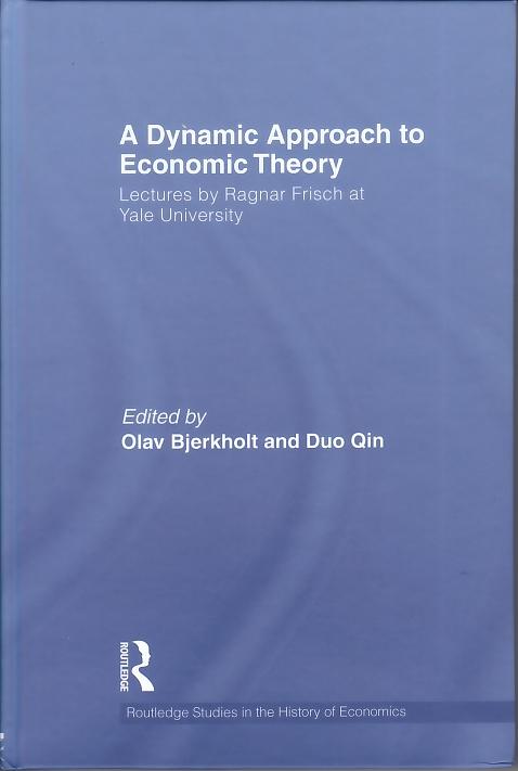 A Dynamic Approach To Economic Theory "The Yale Lectures Of Ragnar Frisch"