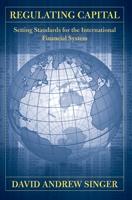 Regulating Capital "Setting Standards For The International Financial System". Setting Standards For The International Financial System