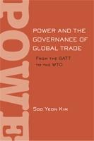 Power And The Governance Of Global Trade "From The Gatt To The Wto"