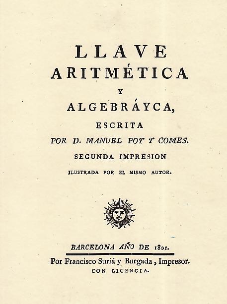 Llave Aritmetica y Algebrayca "Segunda Impresion Ilustrada por el Mismo Autor ( Barcelona 1801)"