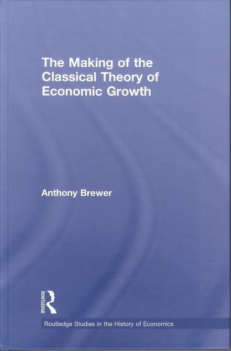 The Making Of The Classical Theory Of Economic Growth