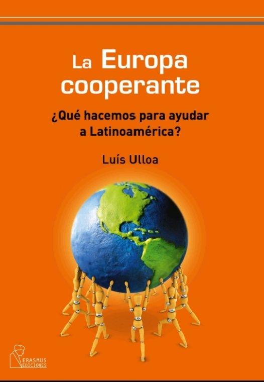 La Europa Cooperante "Que Hacemos para Ayudar a Latinoamerica". Que Hacemos para Ayudar a Latinoamerica