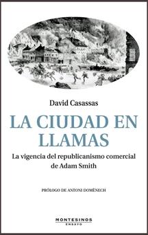 La Ciudad en Llamas "La Vigencia del Republicanismo Comercial de Adam Smith". La Vigencia del Republicanismo Comercial de Adam Smith