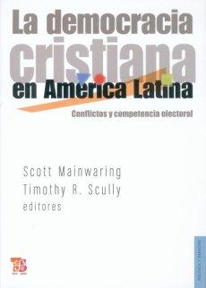 La Democracia Cristiana en America Latina "Conflictos y Competencia Electoral"
