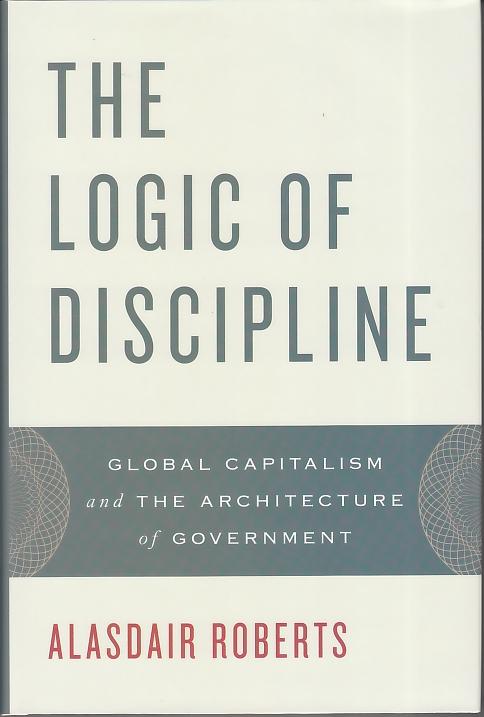 The Logic Of Discipline "Global Capitalism And The Architecture Of Government". Global Capitalism And The Architecture Of Government
