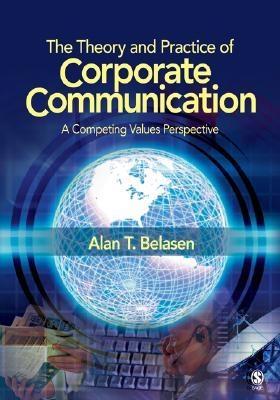 The Theory And Practice Of Corporate Communication "A Competing Values Perspective"