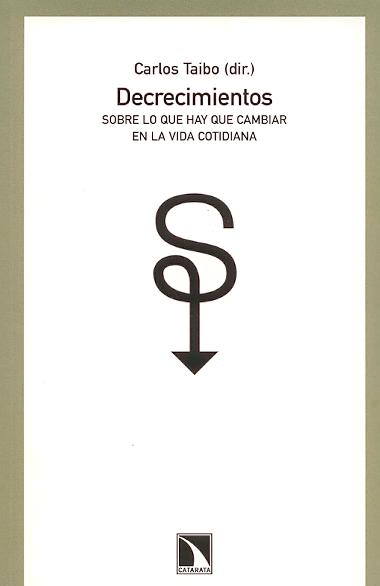 Decrecimientos "Sobre lo que Hay que Cambiar en la Vida Cotidiana". Sobre lo que Hay que Cambiar en la Vida Cotidiana