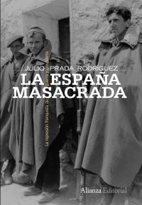 La España Masacrada "La Represión Franquista de Guerra y Posguerra"