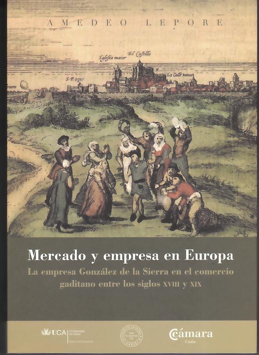 Mercado y Empresa en Europa "La Empresa Gonzalez de la Sierra en el Comercio Gaditano Entre"