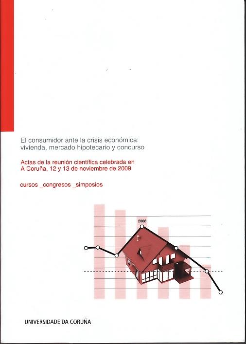 El Consumidor y la Crisis Economica "Vivienda, Mercado Hipotecario y Concurso". Vivienda, Mercado Hipotecario y Concurso