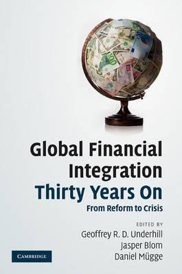Global Financial Integration Thirty Years On "From Reform To Crisis"