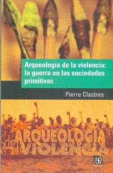 Arqueologia de la Violencia "La Guerra en las Sociedades Primitivas"