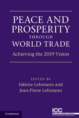 Peace And Prosperity Through World Trade "Achieving The 2019 Vision"