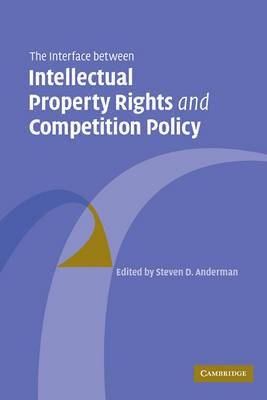 The Interface Between Intellectual Property Rights And Competition Policy